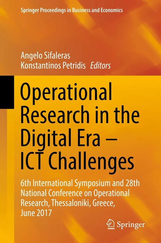 Operational Research in the Digital Era – ICT Challenges: 6th International Symposium and 28th National Conference on Operational Research, ... Proceedings in Business and Economics)