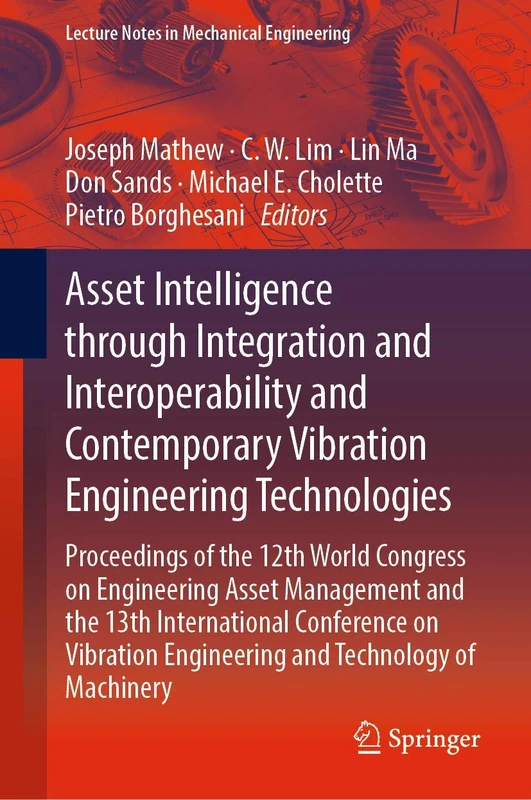 Asset Intelligence through Integration and Interoperability and Contemporary Vibration Engineering Technologies: Proceedings of the 12th World ... (Lecture Notes in Mechanical Engineering)