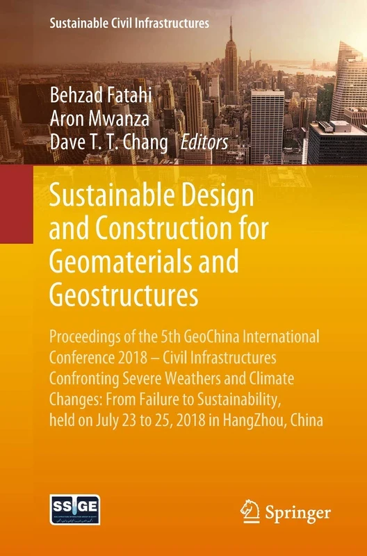 Sustainable Design and Construction for Geomaterials and Geostructures: Proceedings of the 5th GeoChina International Conference 2018 – Civil ... China (Sustainable Civil Infrastructures)