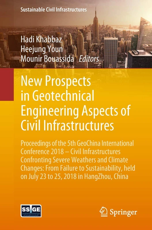 New Prospects in Geotechnical Engineering Aspects of Civil Infrastructures: Proceedings of the 5th GeoChina International Conference 2018 – Civil ... China (Sustainable Civil Infrastructures)