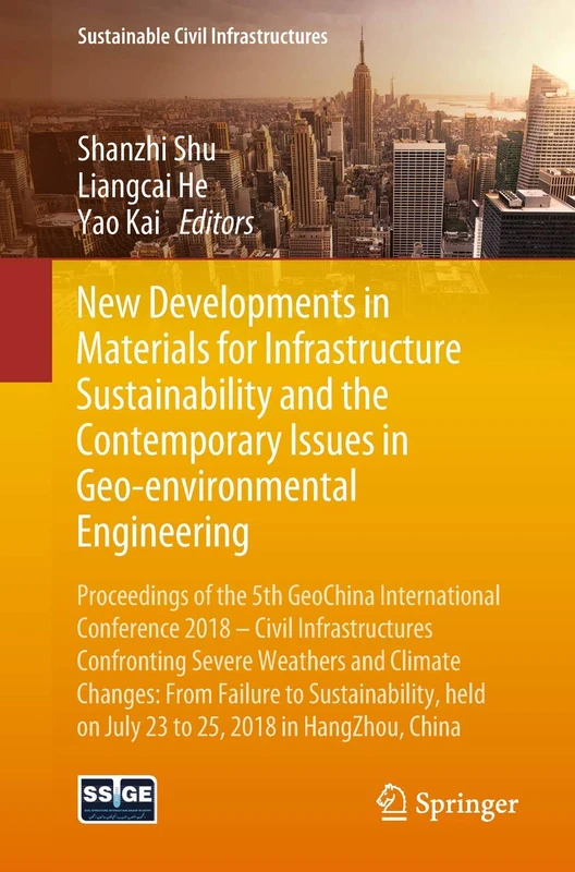 New Developments in Materials for Infrastructure Sustainability and the Contemporary Issues in Geo-environmental Engineering: Proceedings of the 5th ... China (Sustainable Civil Infrastructures)