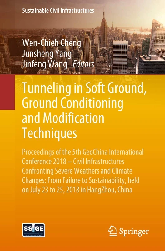 Tunneling in Soft Ground, Ground Conditioning and Modification Techniques: Proceedings of the 5th GeoChina International Conference 2018 – Civil ... China (Sustainable Civil Infrastructures)
