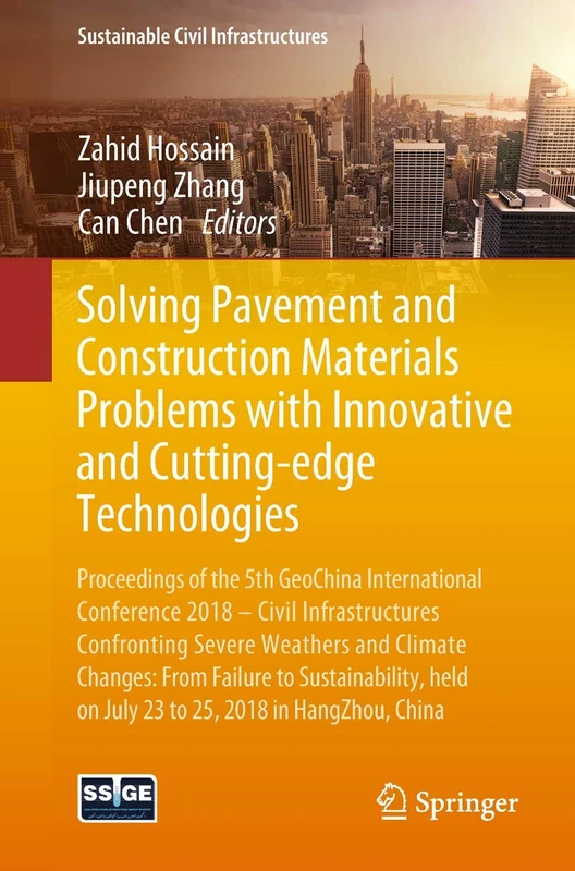 Solving Pavement and Construction Materials Problems with Innovative and Cutting-edge Technologies: Proceedings of the 5th GeoChina International ... China (Sustainable Civil Infrastructures)