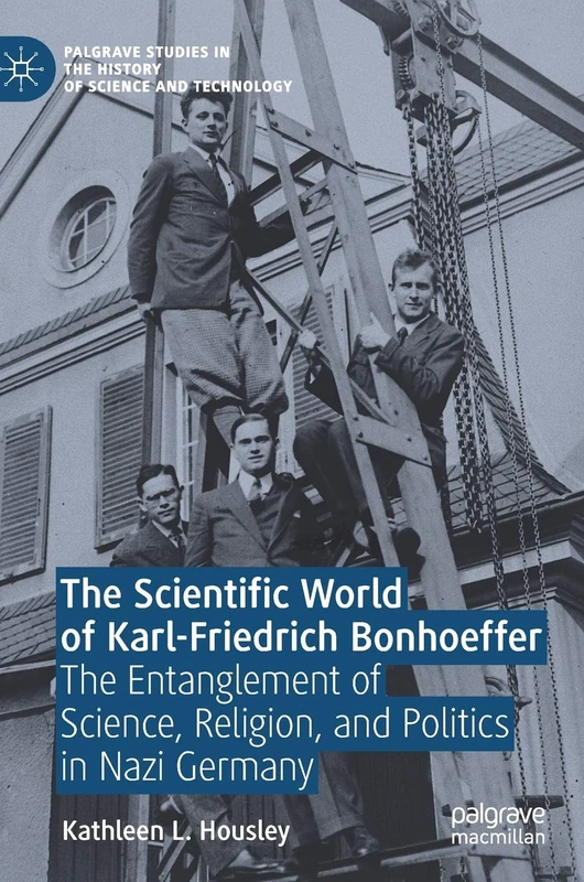 The Scientific World of Karl-Friedrich Bonhoeffer: The Entanglement of Science, Religion, and Politics in Nazi Germany (Palgrave Studies in the History of Science and Technology) - Image 1