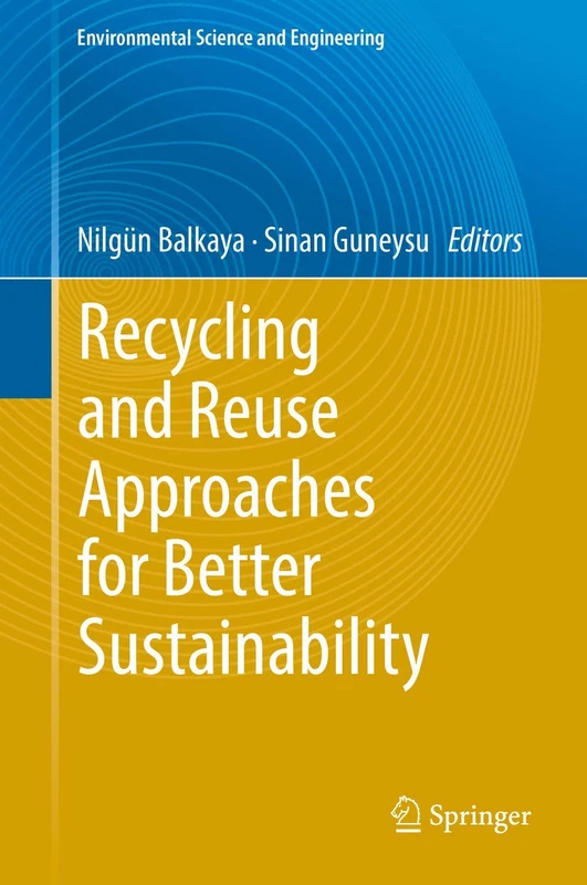 Recycling and Reuse Approaches for Better Sustainability (Environmental Science and Engineering)