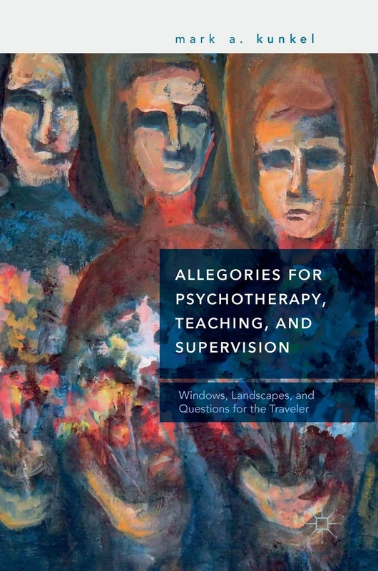 Allegories for Psychotherapy, Teaching, and Supervision: Windows, Landscapes, and Questions for the Traveler