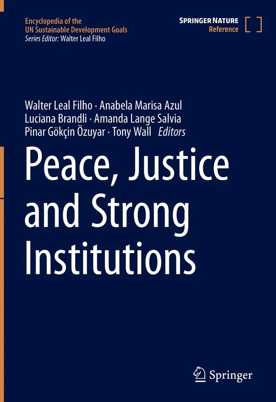 Peace, Justice and Strong Institutions (Encyclopedia of the UN Sustainable Development Goals)