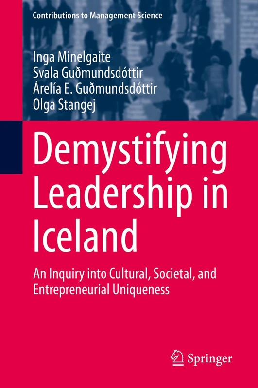 Demystifying Leadership in Iceland: An Inquiry into Cultural, Societal, and Entrepreneurial Uniqueness (Contributions to Management Science) - Image 1