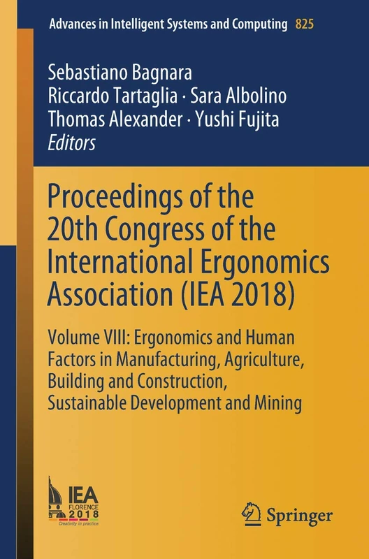 Proceedings of the 20th Congress of the International Ergonomics Association (IEA 2018): Volume VIII: Ergonomics and Human Factors in Manufacturing, ... in Intelligent Systems and Computing, 825)