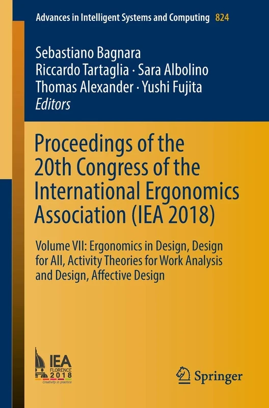 Proceedings of the 20th Congress of the International Ergonomics Association (IEA 2018): Volume VII: Ergonomics in Design, Design for All, Activity ... in Intelligent Systems and Computing, 824)