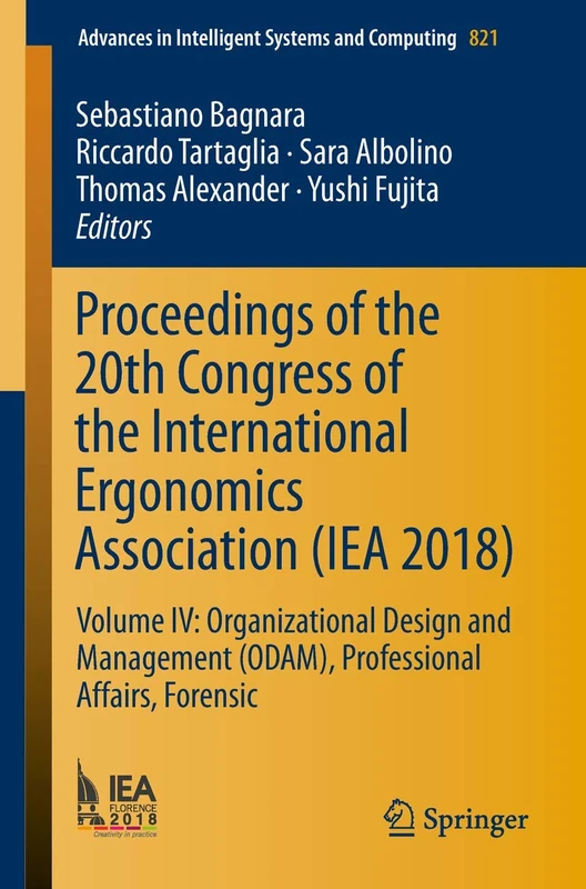 Proceedings of the 20th Congress of the International Ergonomics Association (IEA 2018): Volume IV: Organizational Design and Management (ODAM), ... in Intelligent Systems and Computing)