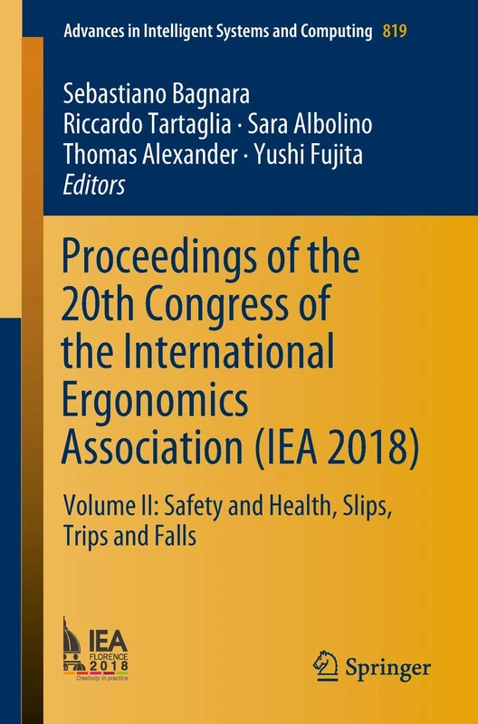 Proceedings of the 20th Congress of the International Ergonomics Association (IEA 2018): Volume II: Safety and Health, Slips, Trips and Falls: 819 (Advances in Intelligent Systems and Computing, 819)
