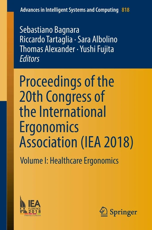 Proceedings of the 20th Congress of the International Ergonomics Association (IEA 2018): Volume I: Healthcare Ergonomics: 818 (Advances in Intelligent Systems and Computing)