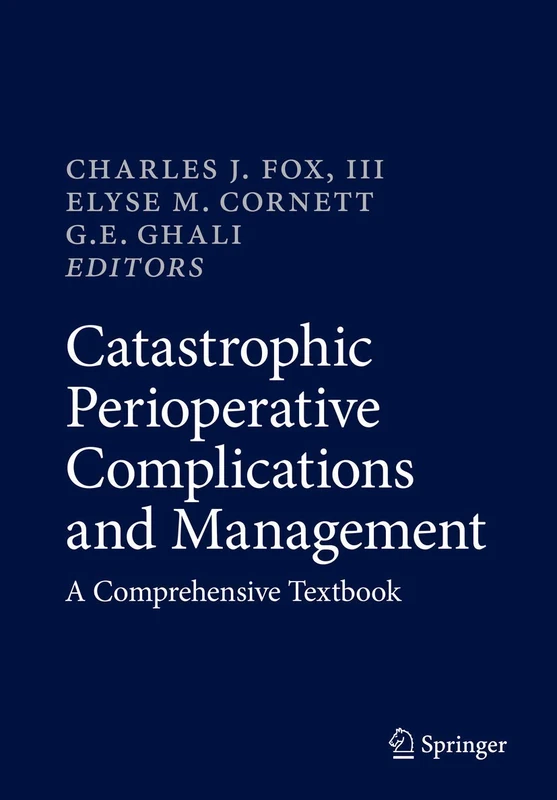 Catastrophic Perioperative Complications and Management: A Comprehensive Textbook