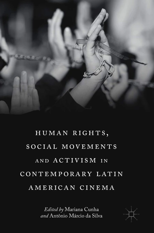 Human Rights, Social Movements and Activism in Contemporary Latin American Cinema
