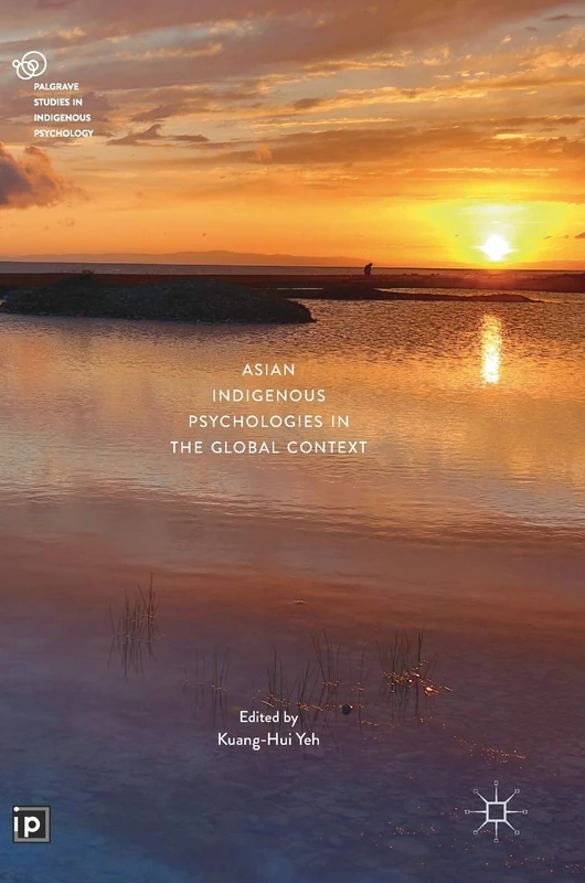 Asian Indigenous Psychologies in the Global Context (Palgrave Studies in Indigenous Psychology)