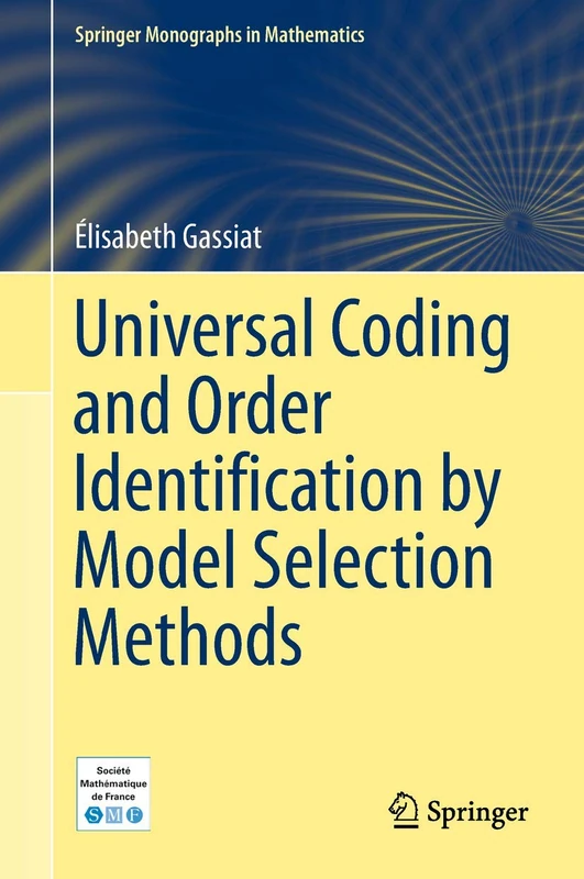 Universal Coding and Order Identification by Model Selection Methods (Springer Monographs in Mathematics)