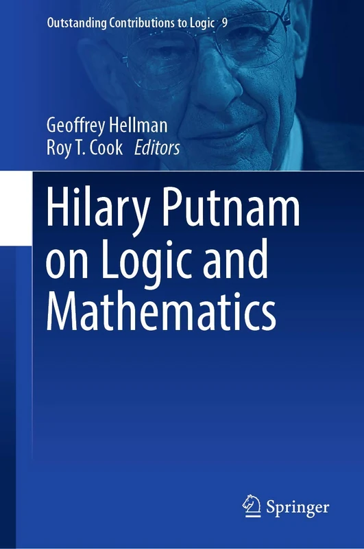 Hilary Putnam on Logic and Mathematics: 9 (Outstanding Contributions to Logic, 9)