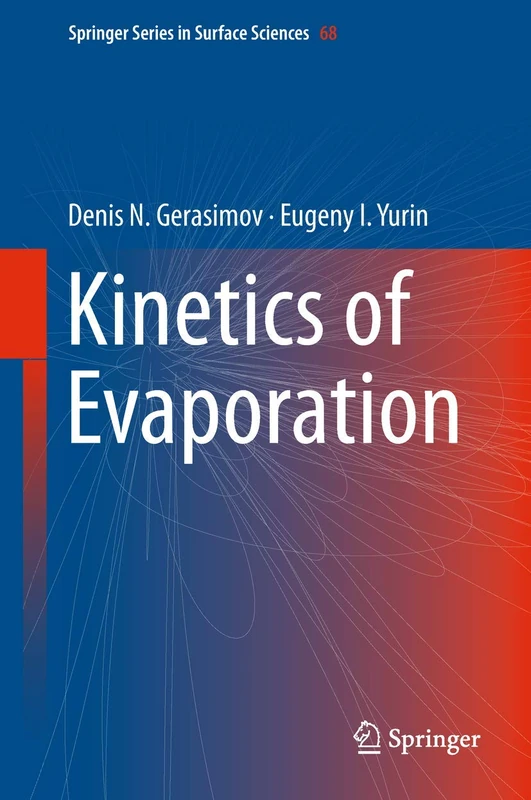 Kinetics of Evaporation: 68 (Springer Series in Surface Sciences, 68)