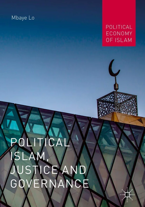 Political Islam, Justice and Governance (Political Economy of Islam)
