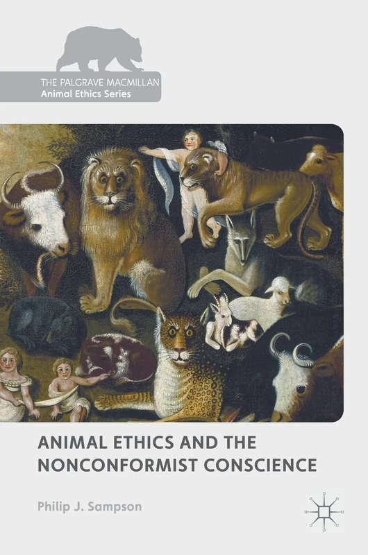 Animal Ethics and the Nonconformist Conscience (The Palgrave Macmillan Animal Ethics Series)