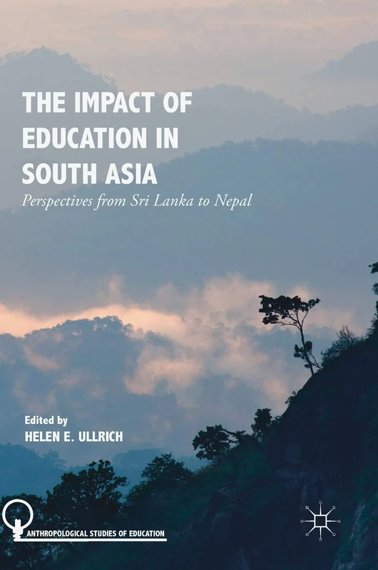 The Impact of Education in South Asia: Perspectives from Sri Lanka to Nepal (Anthropological Studies of Education) - Image 1