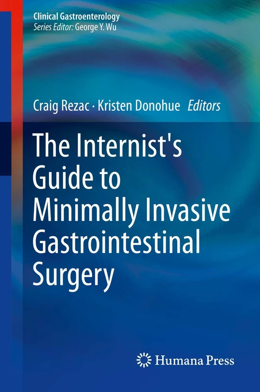 The Internist's Guide to Minimally Invasive Gastrointestinal Surgery (Clinical Gastroenterology)