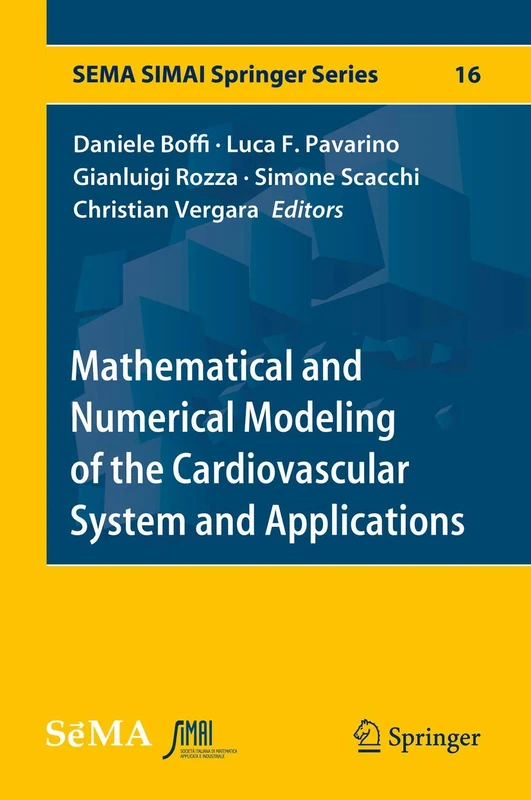 Mathematical and Numerical Modeling of the Cardiovascular System and Applications: 16 (SEMA SIMAI Springer Series, 16)
