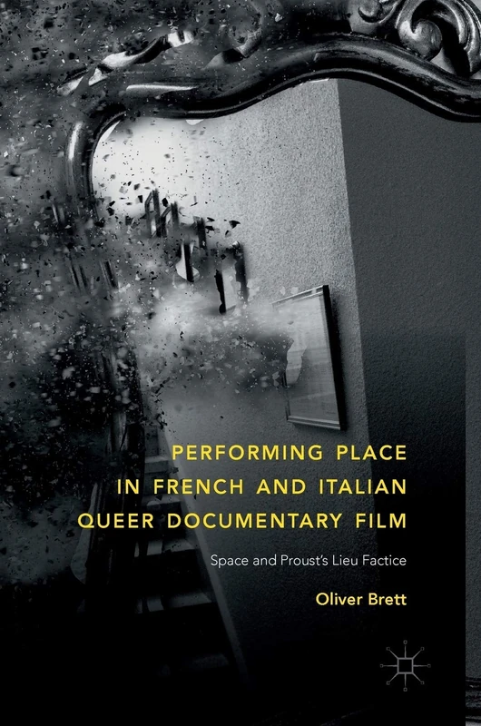 Performing Place in French and Italian Queer Documentary Film: Space and Proust's Lieu Factice