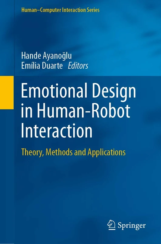 Emotional Design in Human-Robot Interaction: Theory, Methods and Applications (Human–Computer Interaction Series)