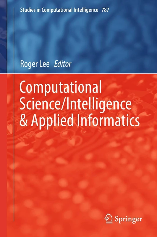 Computational Science/Intelligence & Applied Informatics: 787 (Studies in Computational Intelligence, 787)