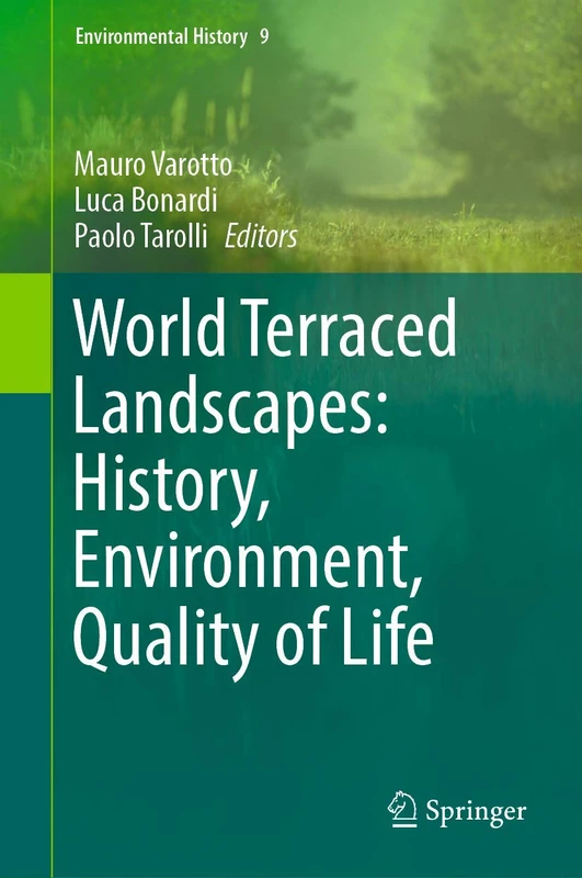 World Terraced Landscapes: History, Environment, Quality of Life: 9 (Environmental History, 9)