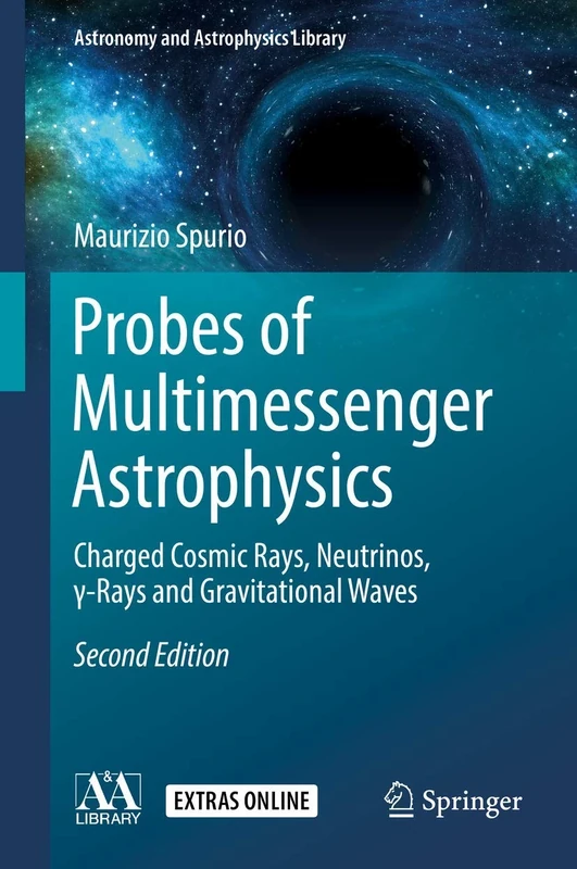 Probes of Multimessenger Astrophysics: Charged cosmic rays, neutrinos, γ-rays and gravitational waves (Astronomy and Astrophysics Library)