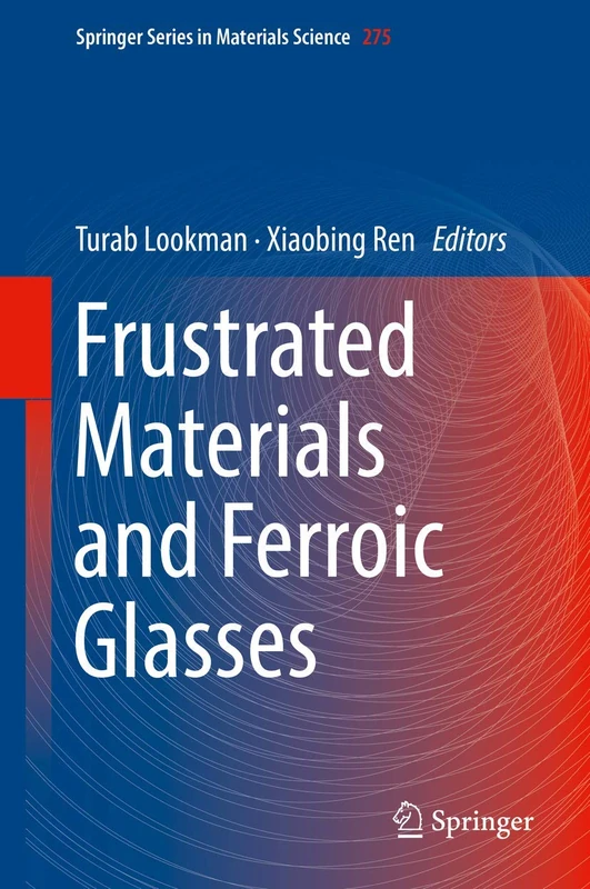 Frustrated Materials and Ferroic Glasses: 275 (Springer Series in Materials Science, 275)