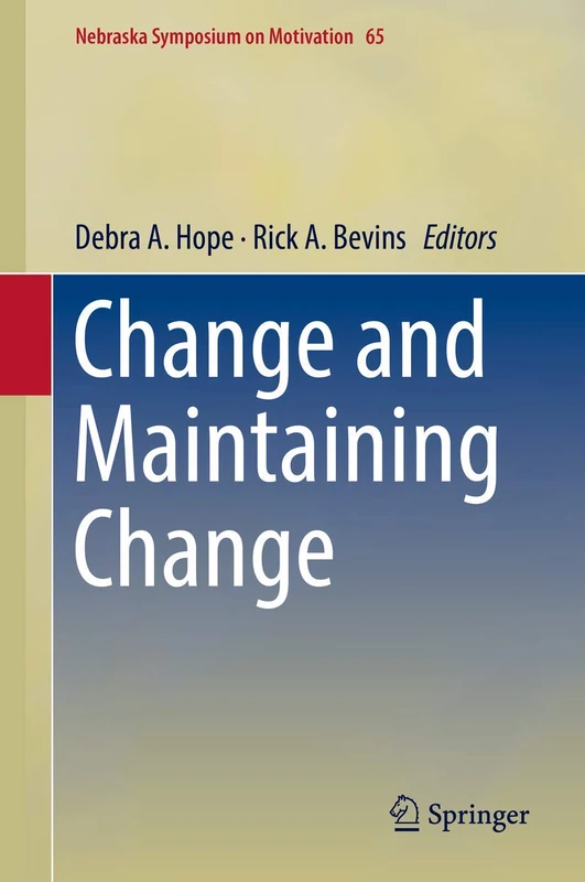 Change and Maintaining Change: 65 (Nebraska Symposium on Motivation, 65)