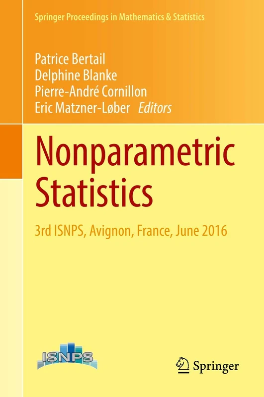 Nonparametric Statistics: 3rd ISNPS, Avignon, France, June 2016: 250 (Springer Proceedings in Mathematics & Statistics, 250)