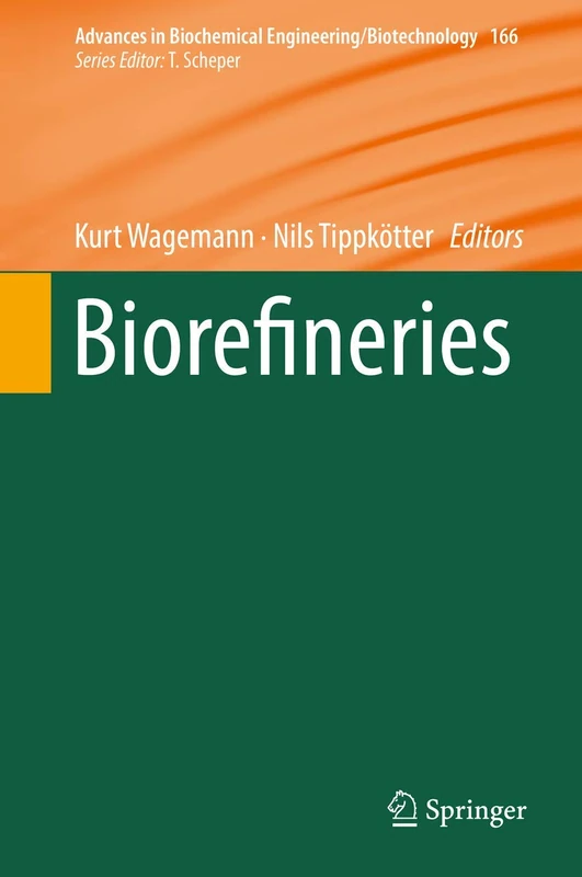 Biorefineries: 166 (Advances in Biochemical Engineering/Biotechnology, 166)