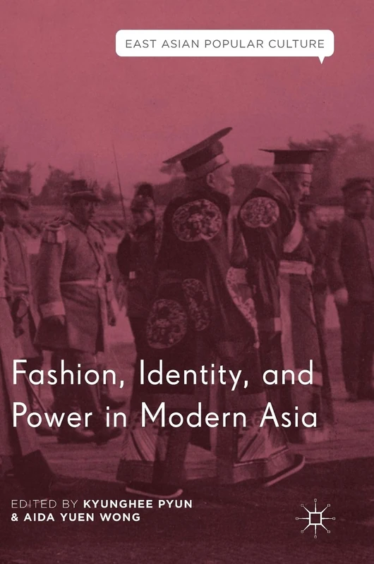 Fashion, Identity, and Power in Modern Asia (East Asian Popular Culture)
