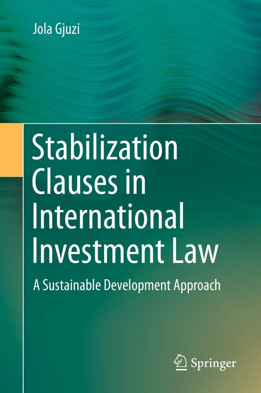 Stabilization Clauses in International Investment Law: A Sustainable Development Approach