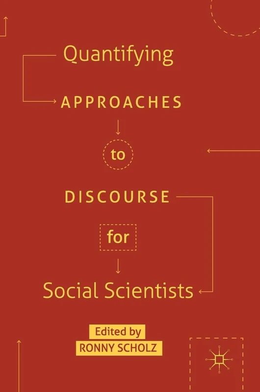 Quantifying Approaches to Discourse for Social Scientists (Postdisciplinary Studies in Discourse)