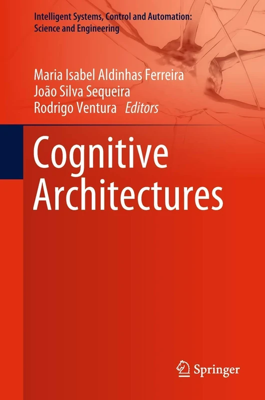 Cognitive Architectures: 94 (Intelligent Systems, Control and Automation: Science and Engineering, 94)