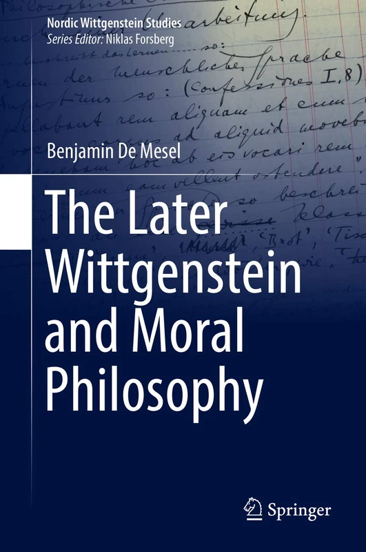 The Later Wittgenstein and Moral Philosophy: 4 (Nordic Wittgenstein Studies, 4)