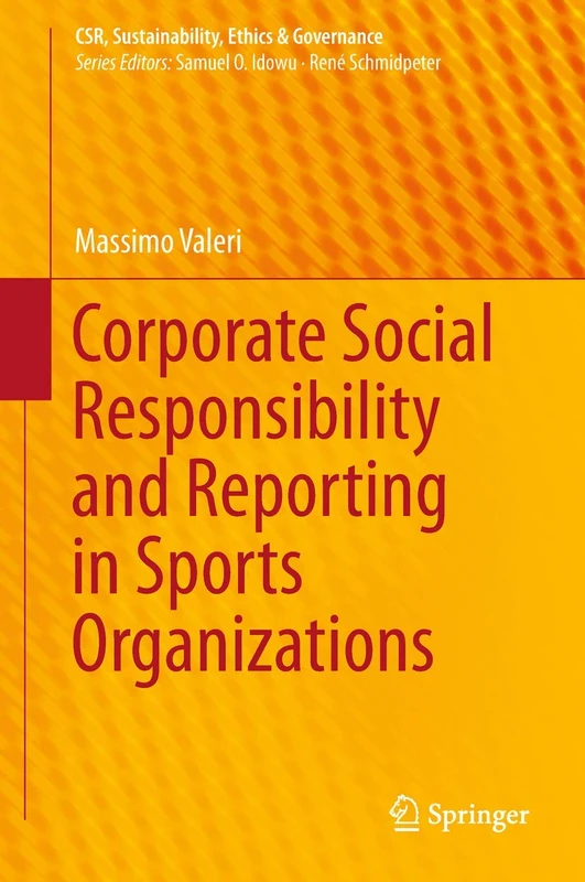 Corporate Social Responsibility and Reporting in Sports Organizations (CSR, Sustainability, Ethics & Governance)