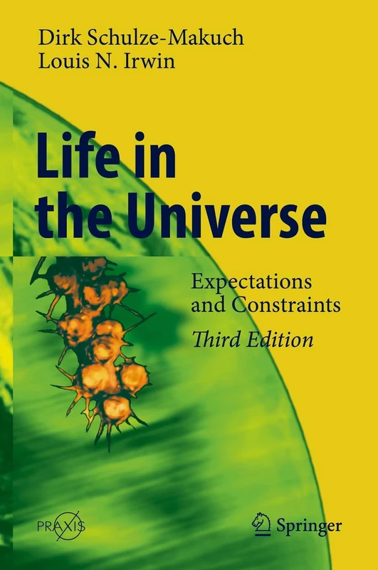 Life in the Universe: Expectations and Constraints (Springer Praxis Books)