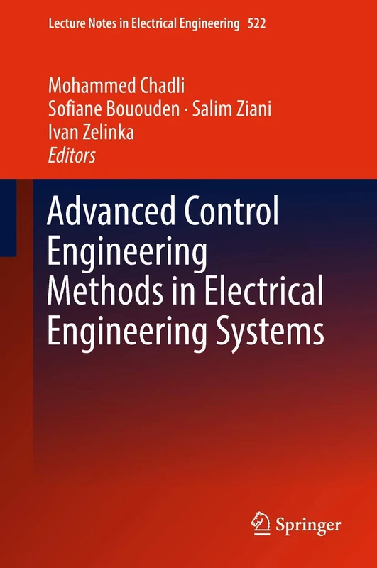 Advanced Control Engineering Methods in Electrical Engineering Systems: 522 (Lecture Notes in Electrical Engineering, 522)