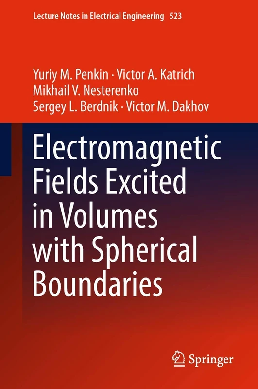 Electromagnetic Fields Excited in Volumes with Spherical Boundaries: 523 (Lecture Notes in Electrical Engineering, 523)