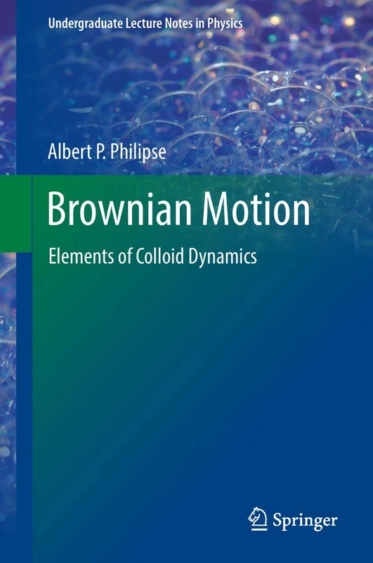 Brownian Motion: Elements of Colloid Dynamics (Undergraduate Lecture Notes in Physics)