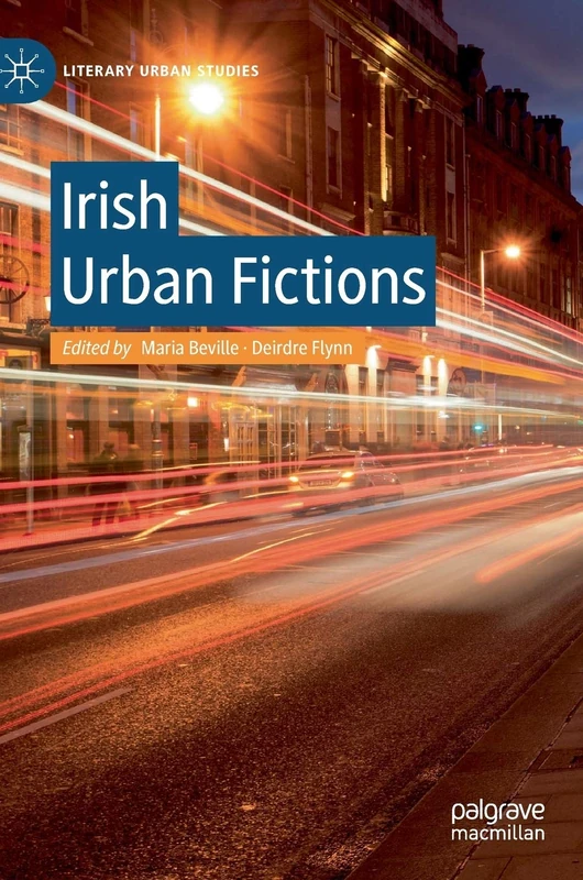 Irish Urban Fictions (Literary Urban Studies)