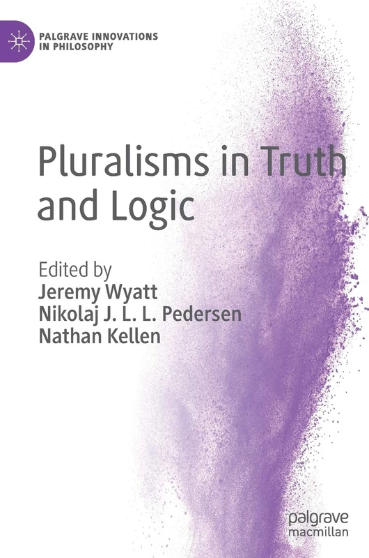 Pluralisms in Truth and Logic (Palgrave Innovations in Philosophy)