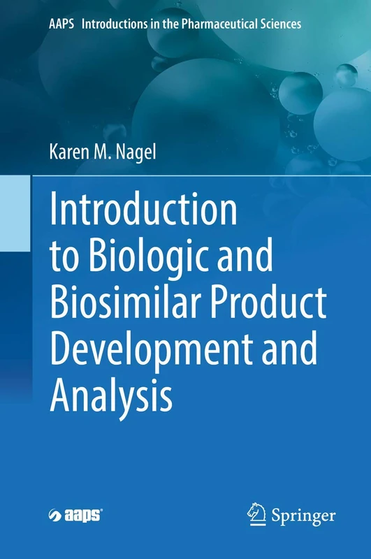 Introduction to Biologic and Biosimilar Product Development and Analysis (AAPS Introductions in the Pharmaceutical Sciences)